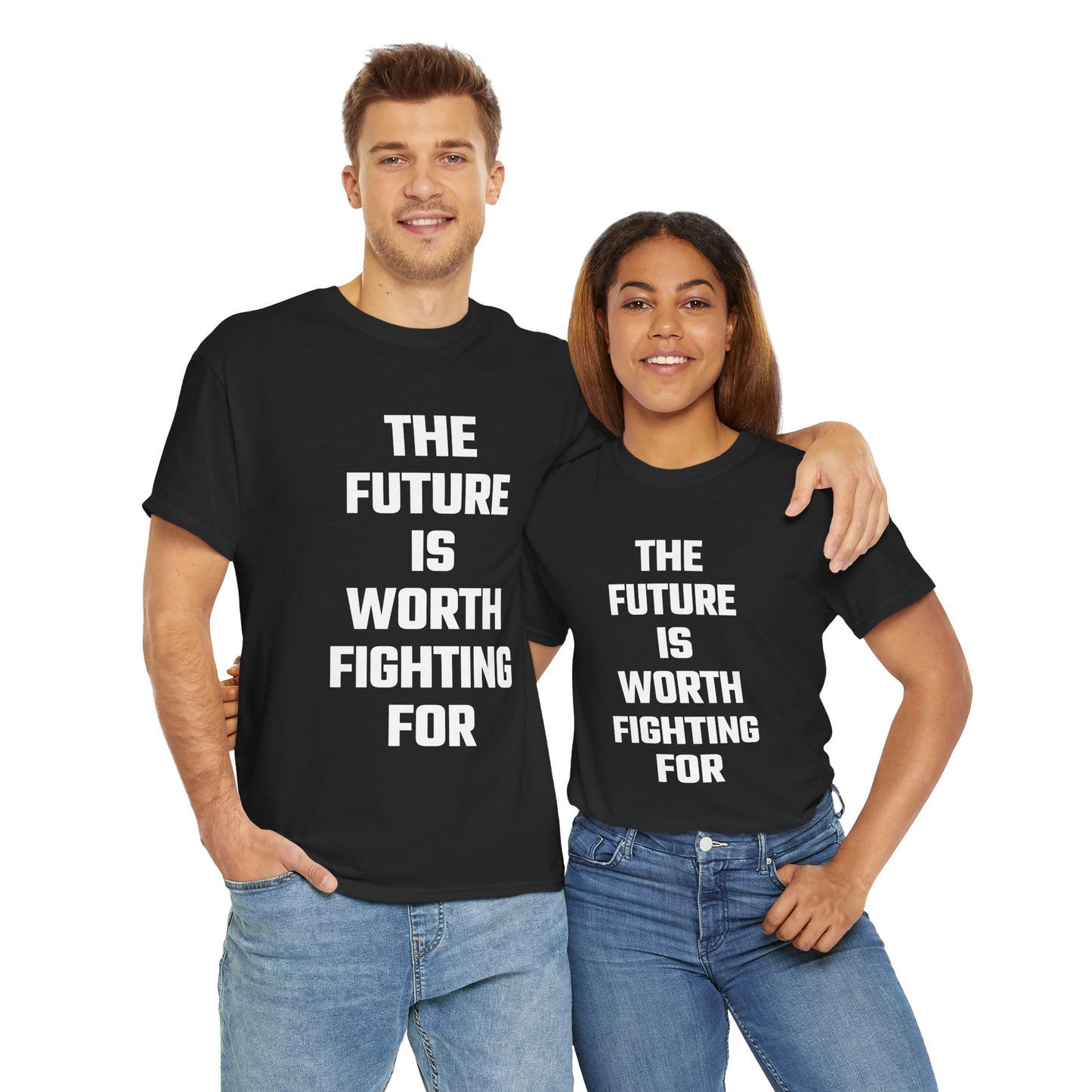The Future Is Worth Fighting For Graphic Tee - Unisex Cotton T-Shirt