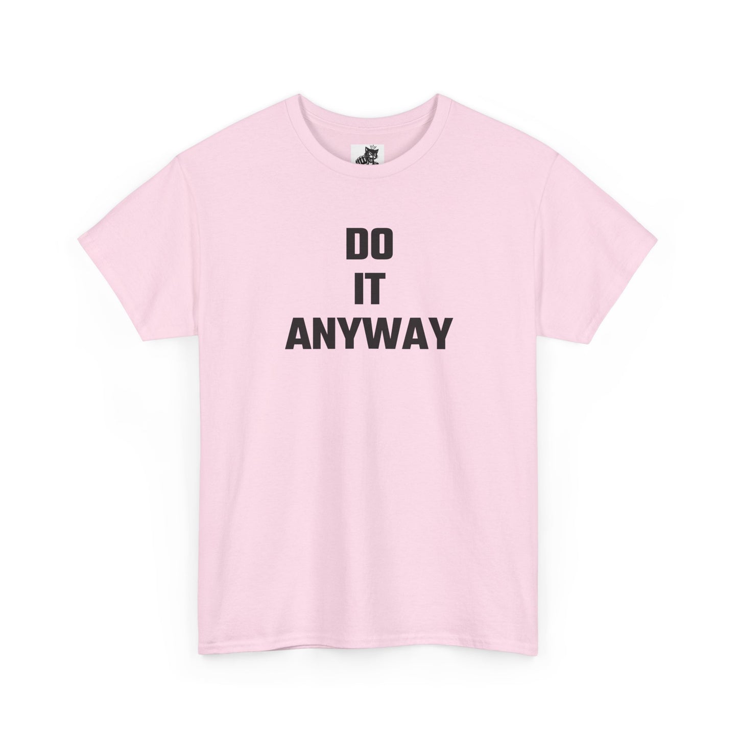 Do It Anyway Graphic T-Shirt