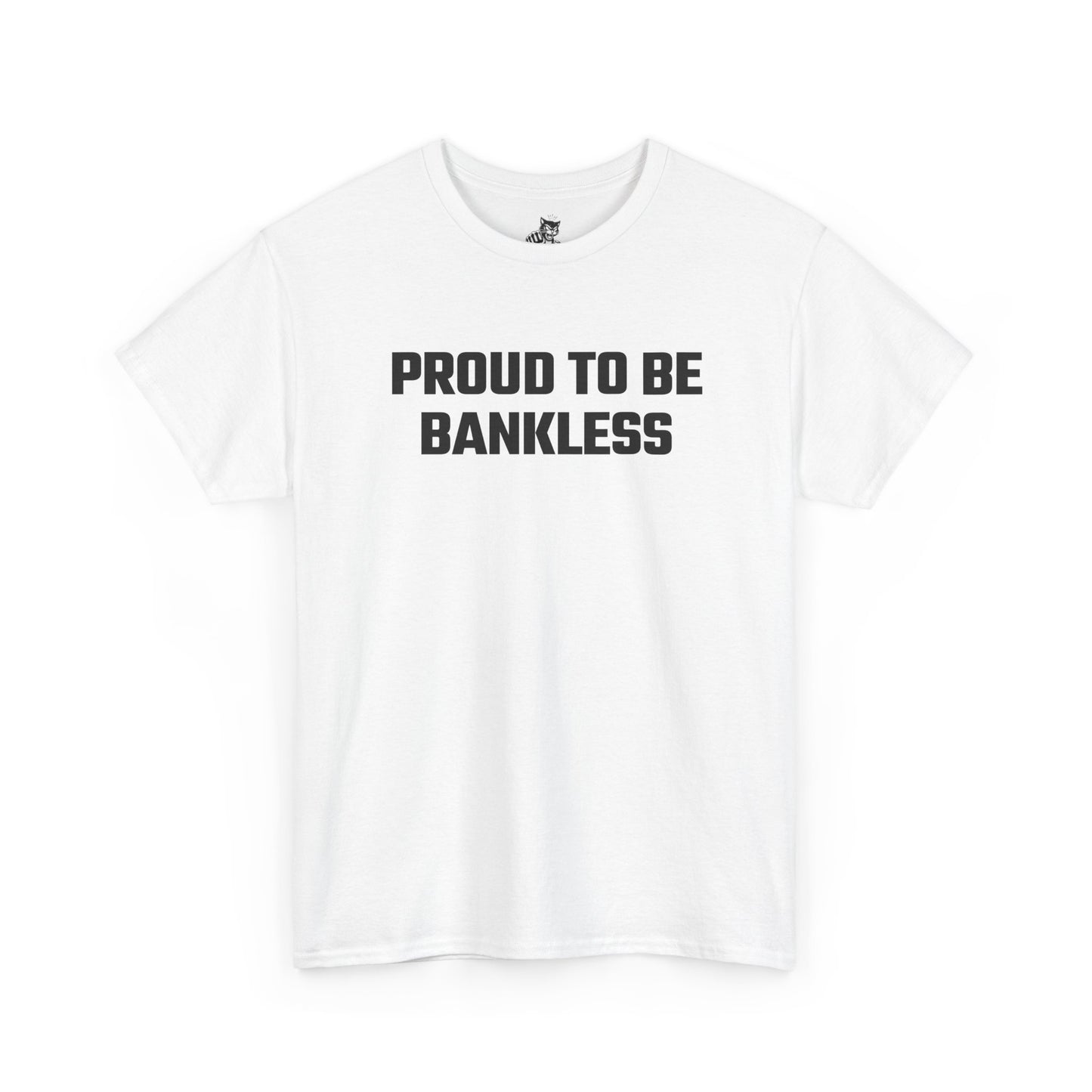 Proud To Be Bankless Graphic Tee - Unisex Cotton T-Shirt