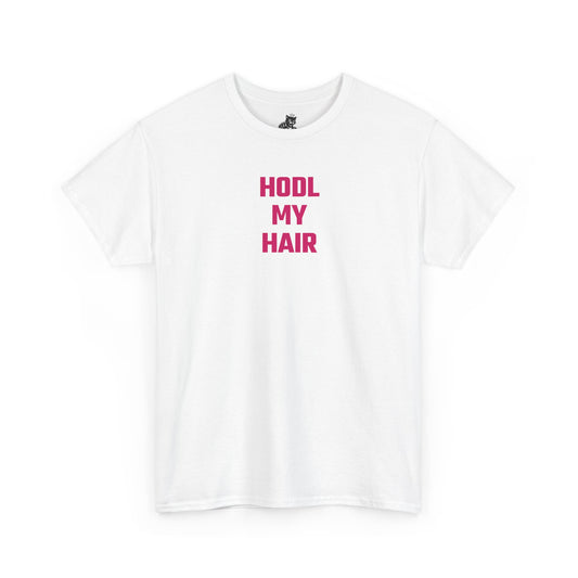 HODL My Hair (Version 2) T-Shirt