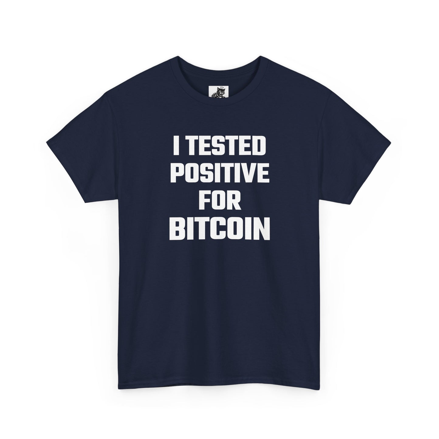 I Tested Positive For Bitcoin - Crypto Themed T-Shirt