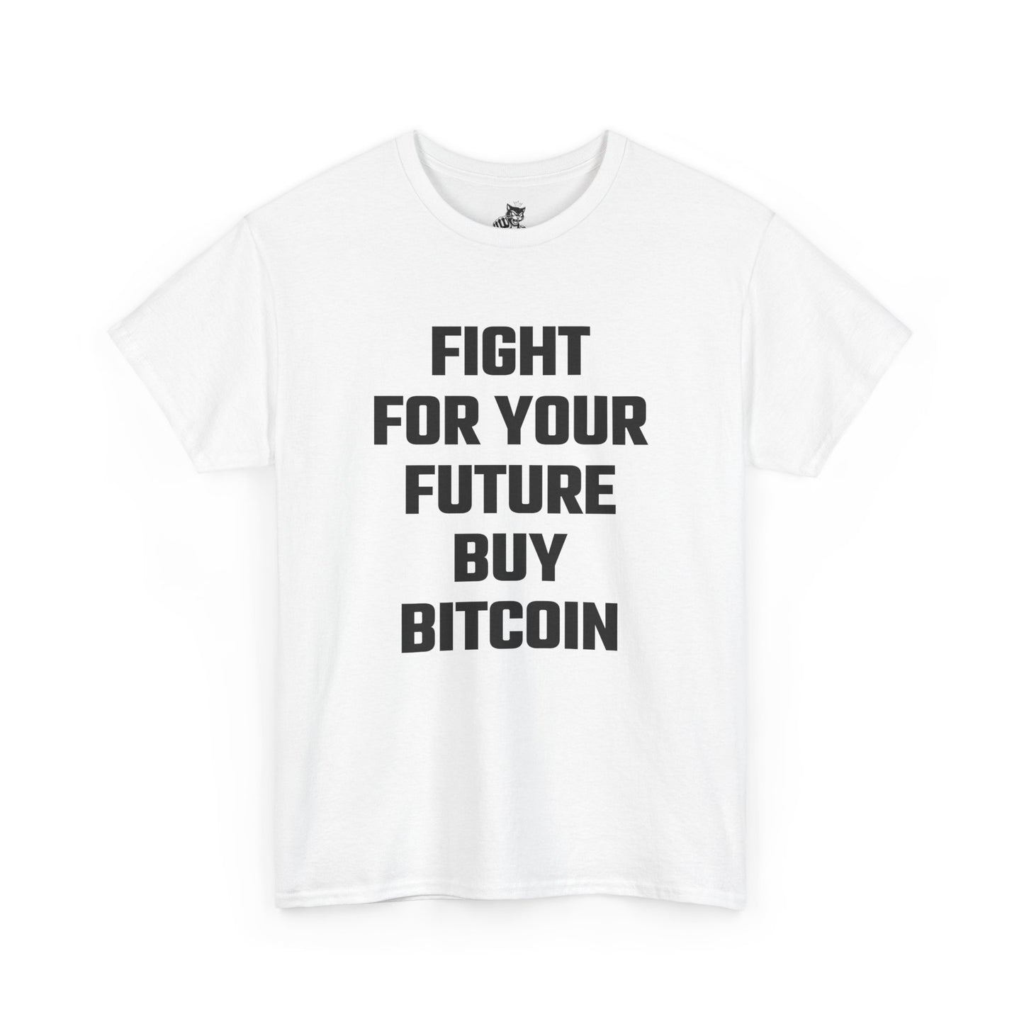 Fight For Your Future Buy Bitcoin Graphic Tee - Unisex Cotton T-Shirt