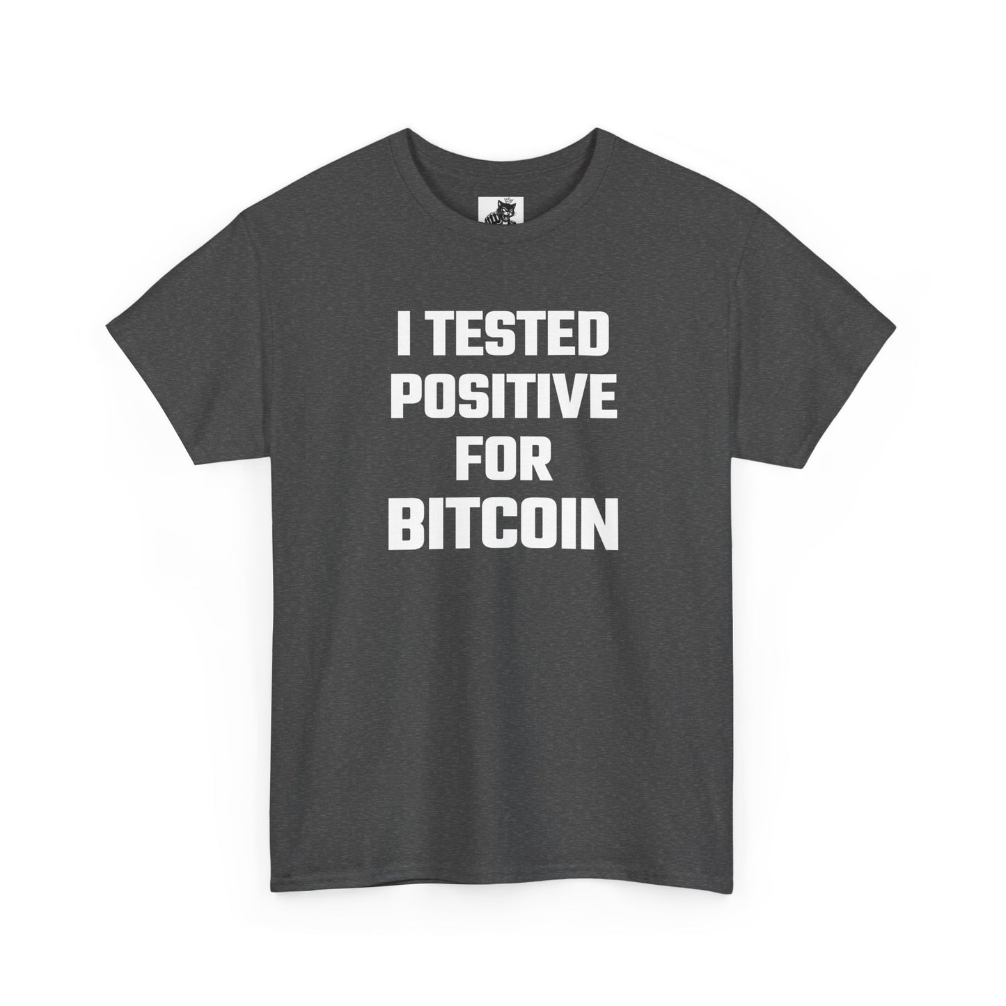 I Tested Positive For Bitcoin - Crypto Themed T-Shirt