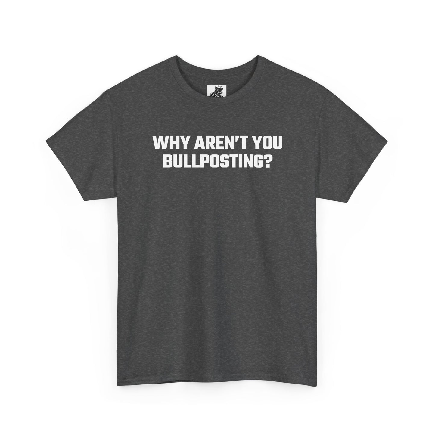Why Aren't You Bullposting? Graphic Tee - Crypto Themed T-Shirt