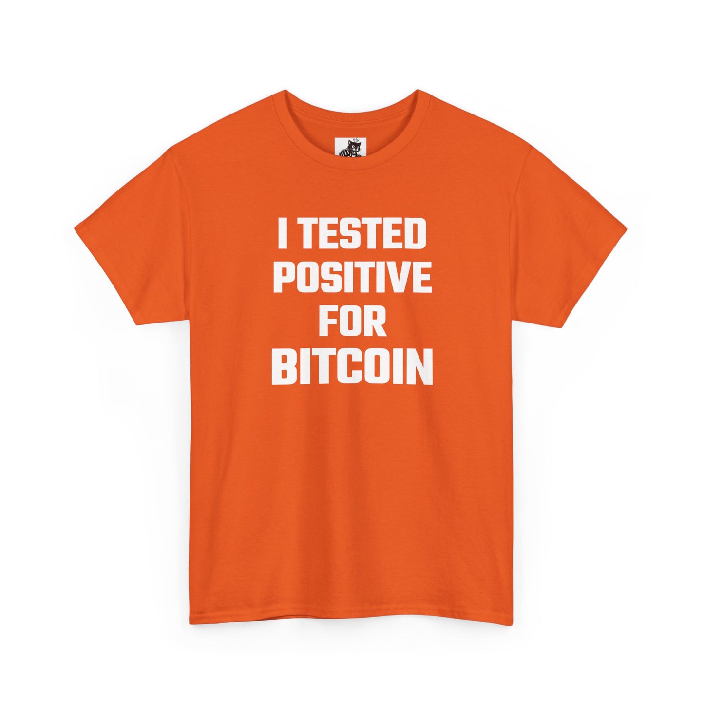 I Tested Positive For Bitcoin - Crypto Themed T-Shirt