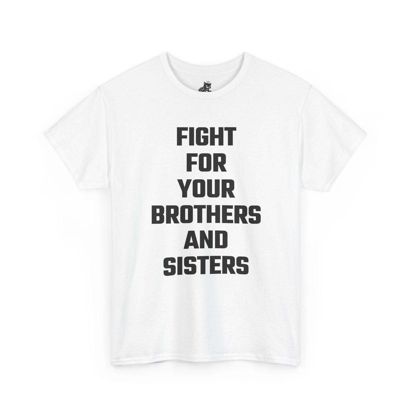 Fight For Your Brothers And Sisters Graphic Tee - Unisex Cotton T-Shirt