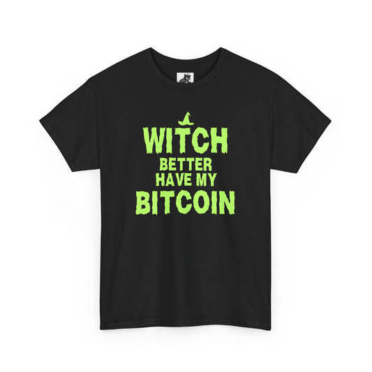 Witch Better Have My Bitcoin (Version 2) Graphic Tee - Crypto Halloween T-Shirt