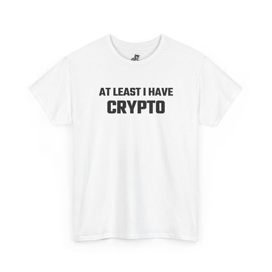 At Least I Have Crypto Graphic T-Shirt