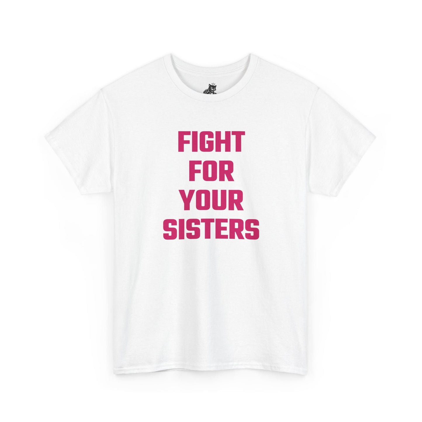 Fight For Your Sisters (Version 2) Graphic Tee - Unisex Cotton T-Shirt