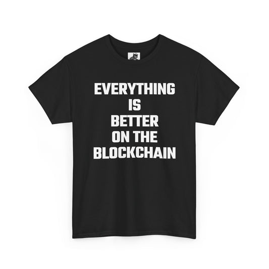 Everything Is Better On The Blockchain Graphic Tee - Unisex Cotton T-Shirt