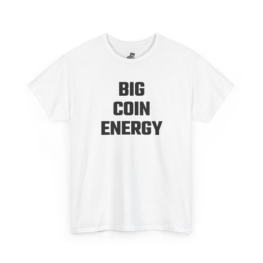 Big Coin Energy Crypto Themed T-Shirt