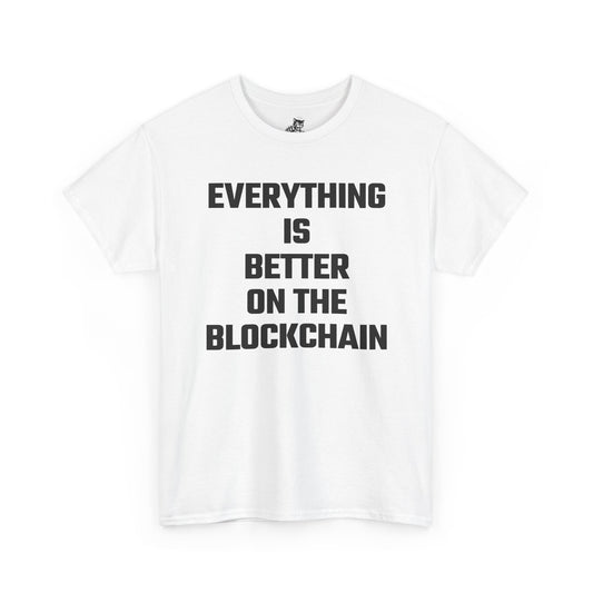 Everything Is Better On The Blockchain Graphic Tee - Unisex Cotton T-Shirt