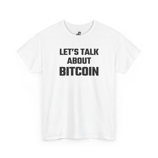 Let's Talk About Bitcoin - Crypto Themed T-Shirt