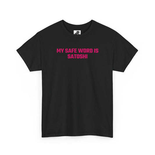 My Safe Word Is Satoshi (Version 2) Crypto Themed T-Shirt