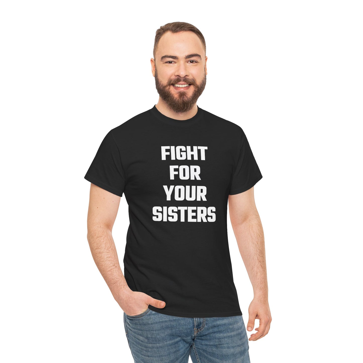Fight For Your Sisters Graphic Tee - Unisex Cotton T-Shirt