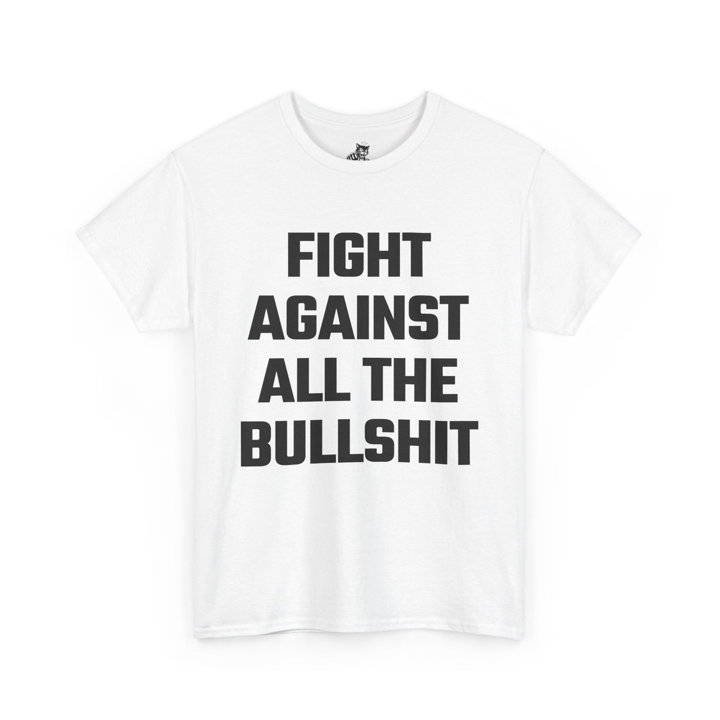 Fight Against All The Bullshit Graphic Tee - Unisex Cotton T-Shirt