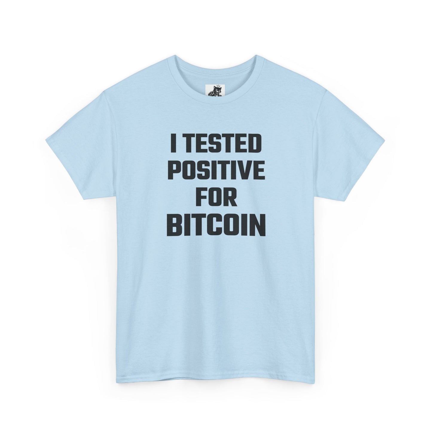 I Tested Positive For Bitcoin - Crypto Themed T-Shirt