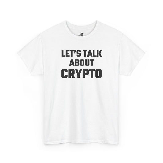 Let's Talk About Crypto T-Shirt