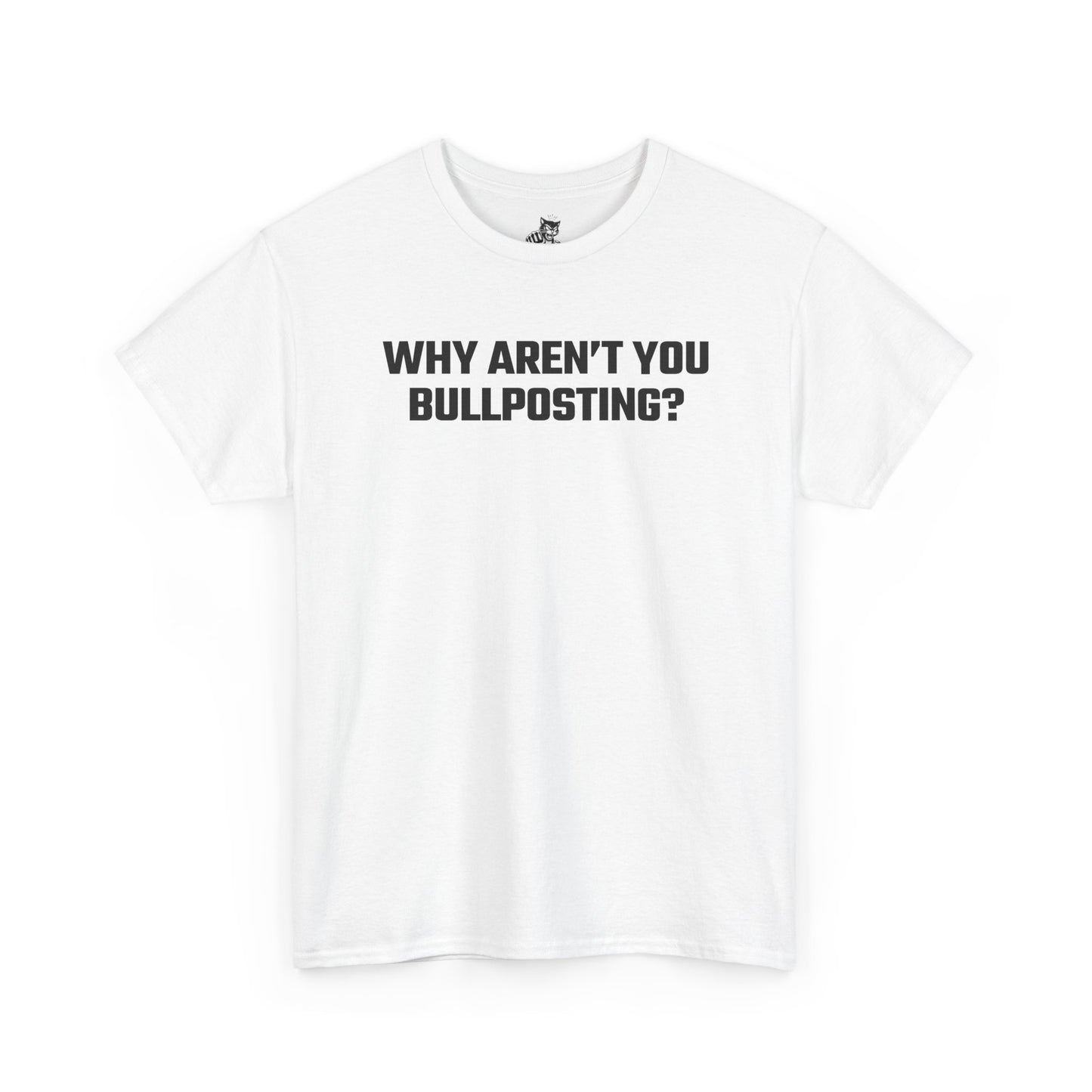 Why Aren't You Bullposting? Graphic Tee - Crypto Themed T-Shirt