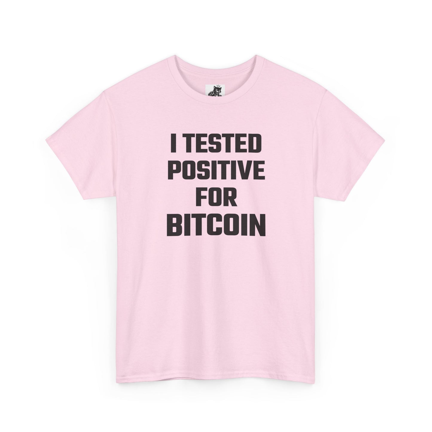 I Tested Positive For Bitcoin - Crypto Themed T-Shirt