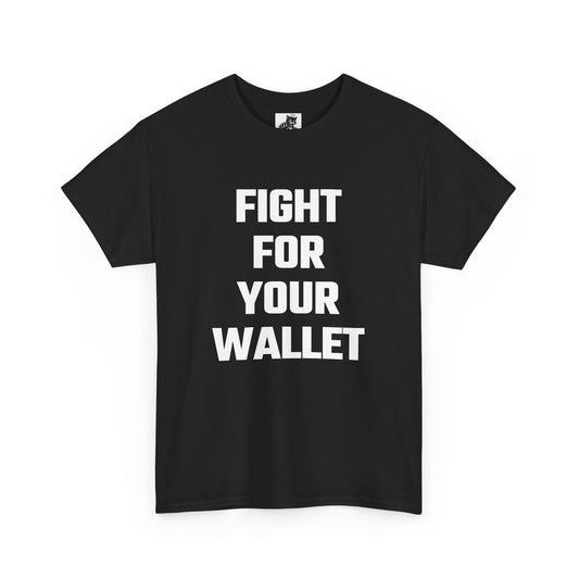 Fight For Your Wallet Graphic Tee - Unisex Cotton T-Shirt