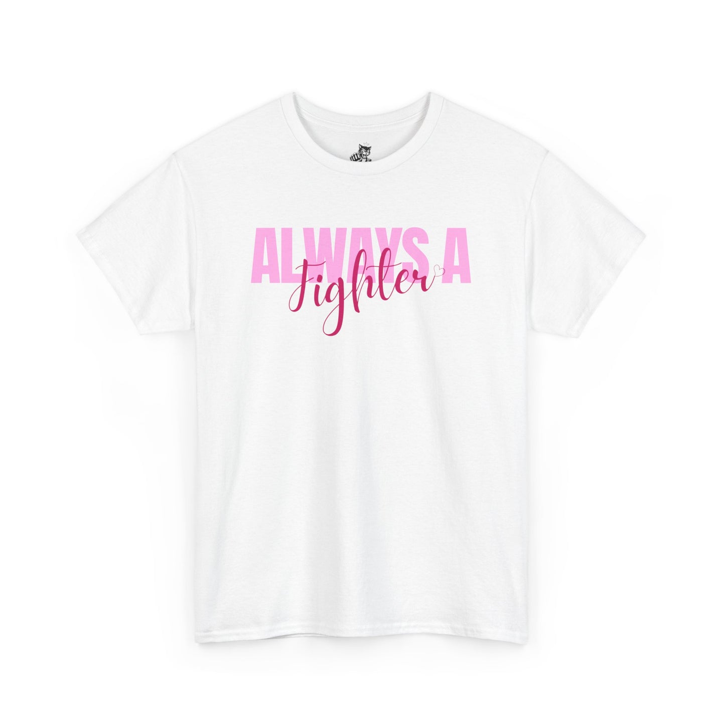 Always A Fighter Graphic Tee - Unisex Cotton T-Shirt