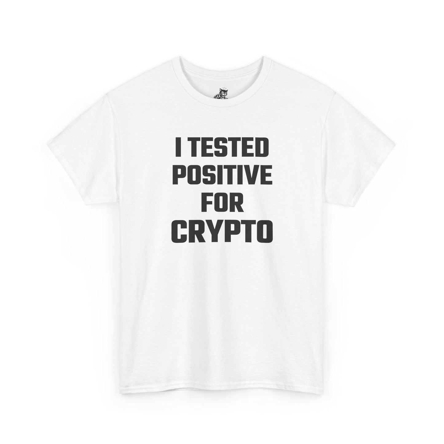 I Tested Positive For Crypto T-Shirt