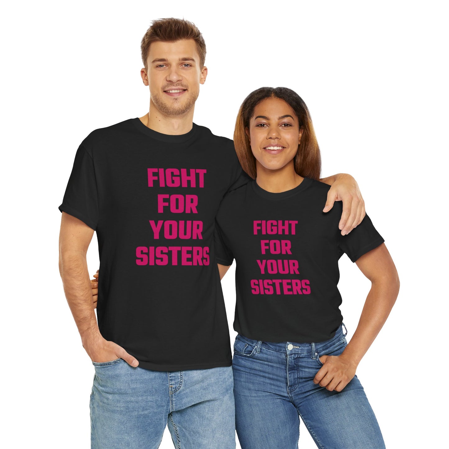 Fight For Your Sisters (Version 2) Graphic Tee - Unisex Cotton T-Shirt