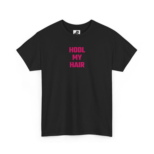 HODL My Hair (Version 2) T-Shirt