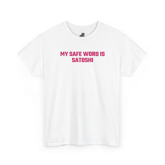 My Safe Word Is Satoshi (Version 2) Crypto Themed T-Shirt