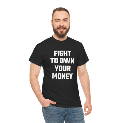 Fight To Own Your Money Graphic Tee - Unisex Cotton T-Shirt