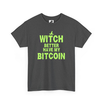 Witch Better Have My Bitcoin (Version 2) Graphic Tee - Crypto Halloween T-Shirt