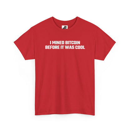 I Mined Bitcoin Before It Was Cool - Crypto Themed T-Shirt
