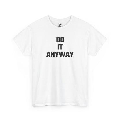 Do It Anyway Graphic Tee - Unisex Cotton T-Shirt