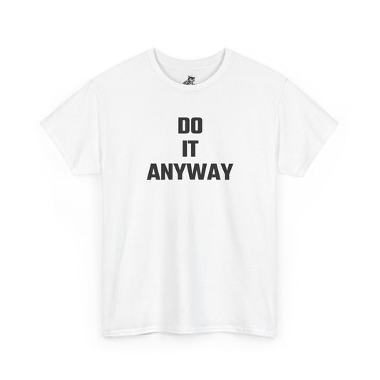 Do It Anyway Graphic Tee - Unisex Cotton T-Shirt
