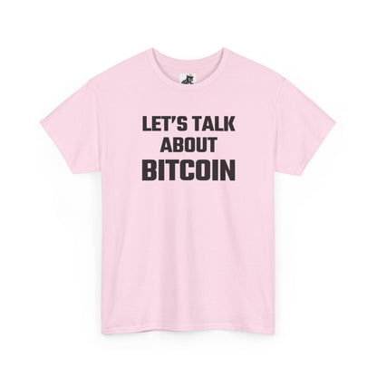 Let's Talk About Bitcoin - Crypto Themed T-Shirt
