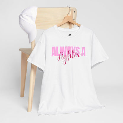 Always A Fighter Graphic Tee - Unisex Cotton T-Shirt