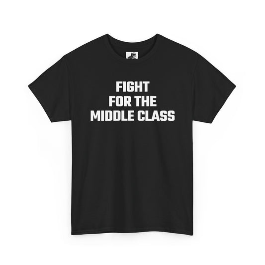 Fight For The Middle Class Graphic Tee - Unisex Cotton T-Shirt
