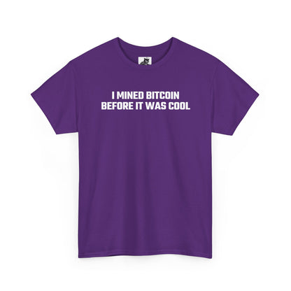 I Mined Bitcoin Before It Was Cool - Crypto Themed T-Shirt