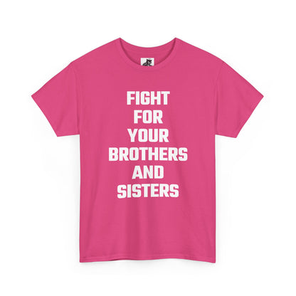 Fight For Your Brothers And Sisters Graphic Tee - Unisex Cotton T-Shirt