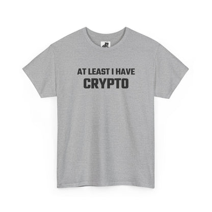 At Least I Have Crypto Graphic T-Shirt
