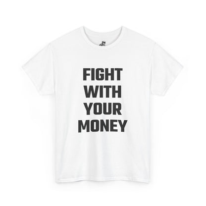 Fight With Your Money Graphic Tee - Unisex Cotton T-Shirt