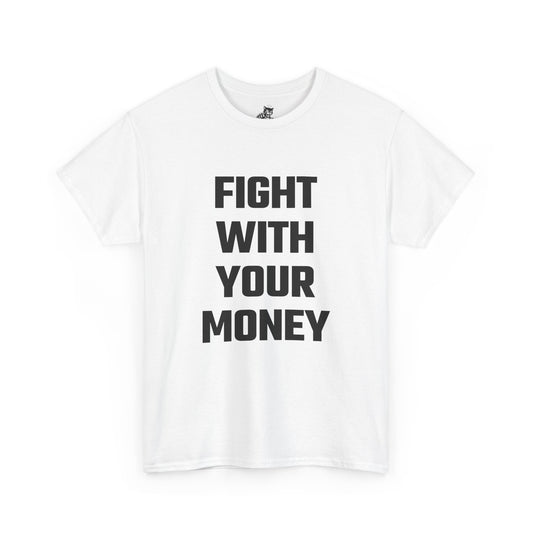 Fight With Your Money Graphic Tee - Unisex Cotton T-Shirt