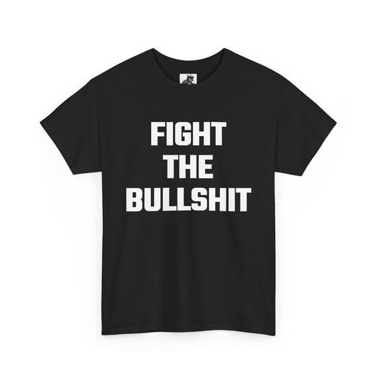Fight The Bullshit Graphic Tee - Unisex Cotton T-Shirt