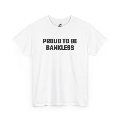 Proud To Be Bankless Graphic Tee - Unisex Cotton T-Shirt