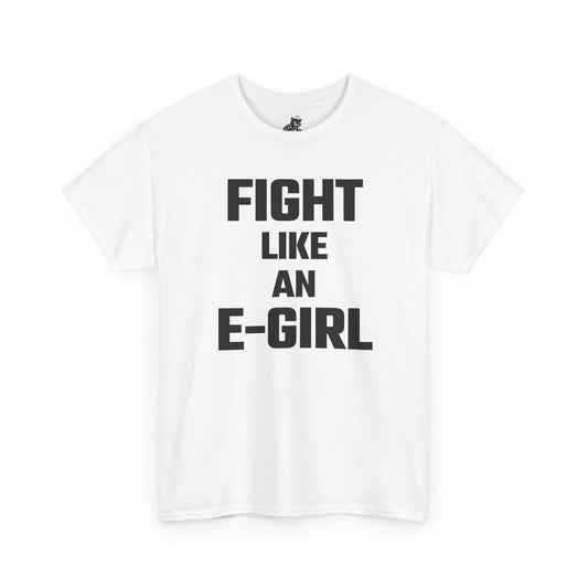 Fight Like An E-Girl Graphic Tee - Unisex Cotton T-Shirt