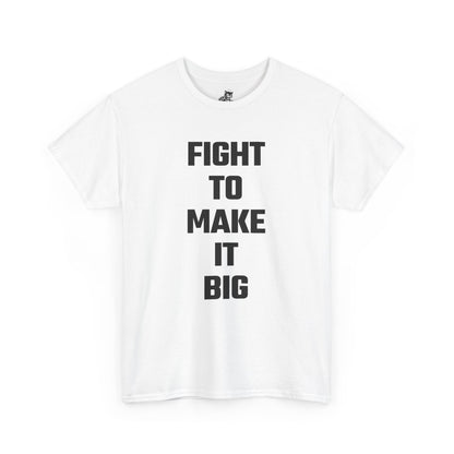 Fight To Make It Big Graphic Tee - Unisex Cotton T-Shirt