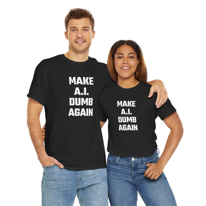 Make A.I. Dumb Again Graphic Tee - Unisex Cotton T-Shirt