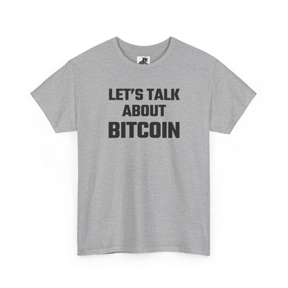 Let's Talk About Bitcoin - Crypto Themed T-Shirt