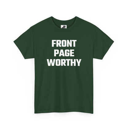 Front Page Worthy Graphic T-Shirt